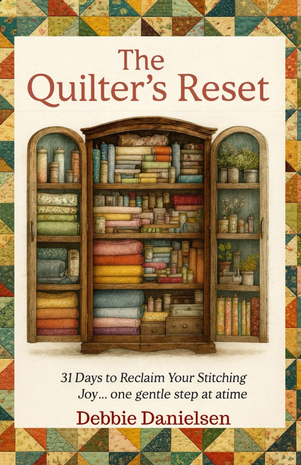 The Quilter’s Reset: 31 Days to Reclaim Your Stitching Joy