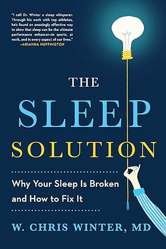 The Sleep Solution: Why Your Sleep is Broken and How