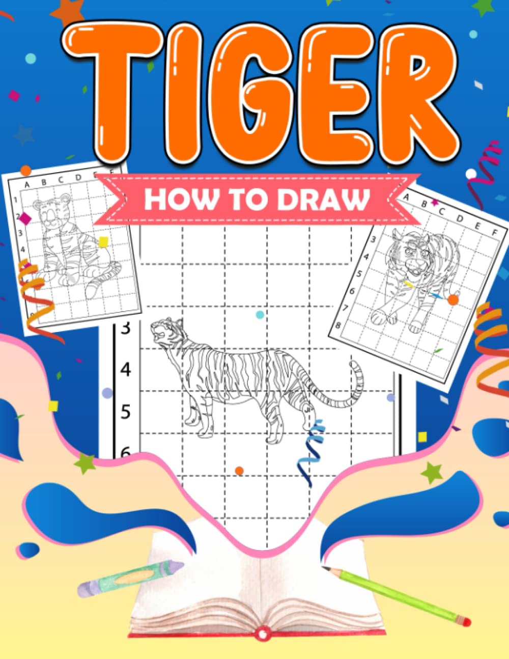 How To Draw Tiger: Step By Step Drawing Book With 30 High-Quality Pictures Inside | Gag Gifts | Stress Relief Gifts | White Elephant Gifts | Christmas Gifts