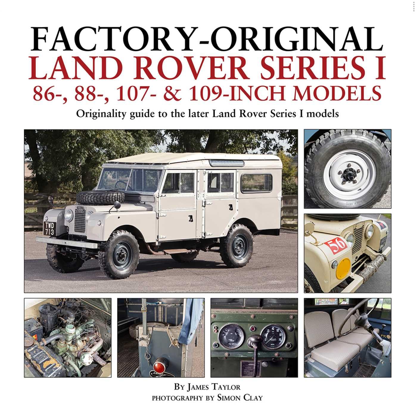 Factory-Original Land Rover Series I 86-, 88-, 107- & 109-Inch Models : Originality guide to the later Land Rover Series I Models