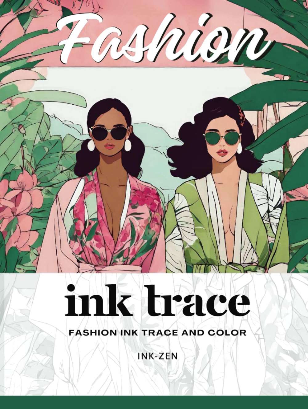 Fashion Ink Trace And Color: Coloring Book for Women      Hardcover – February 1, 2024