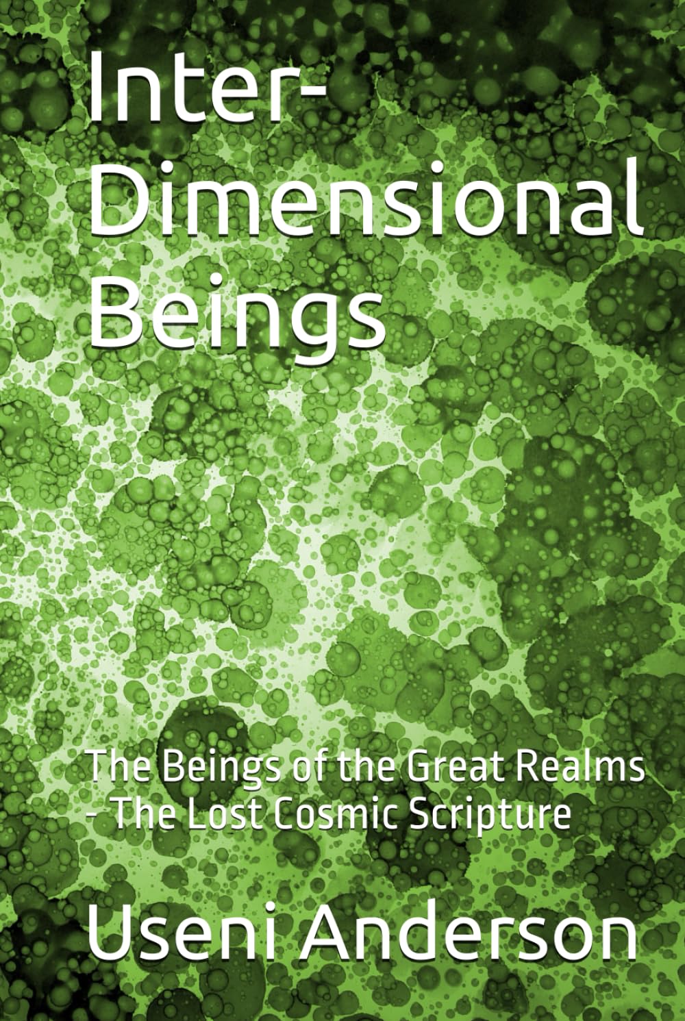 Inter- Dimensional Beings: The Beings of the Great Realms - The Lost Cosmic Scripture