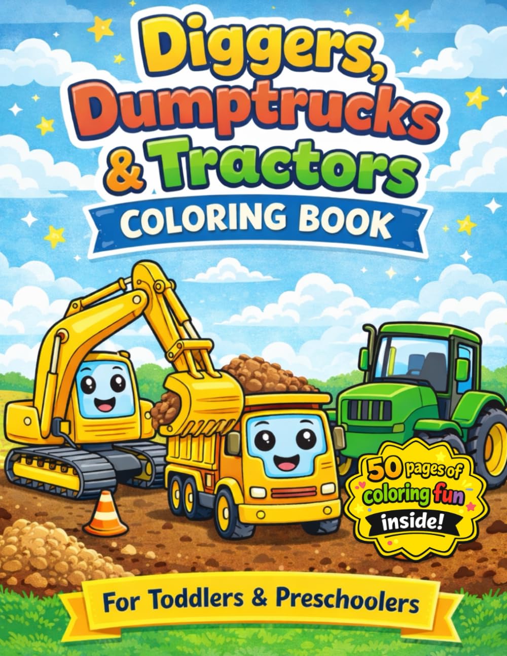 Diggers, Dumptrucks & Tractors Coloring Book: For Toddlers & Preschoolers (Muskoka Little Learners Coloring Book Series)
