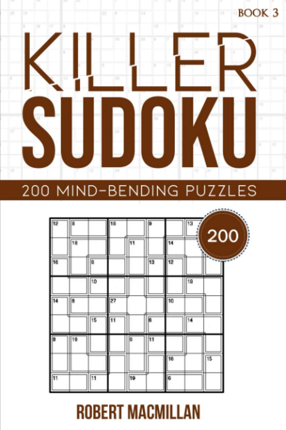 Killer Sudoku, Book 3: 200 Mind-bending Puzzles (Killer Sudoku, 200 puzzles for all standards)