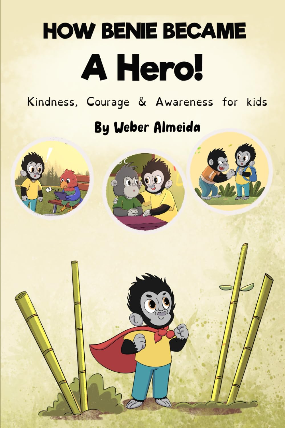 How Benie Became a Hero: Kindness, Courage & Awareness for Kids