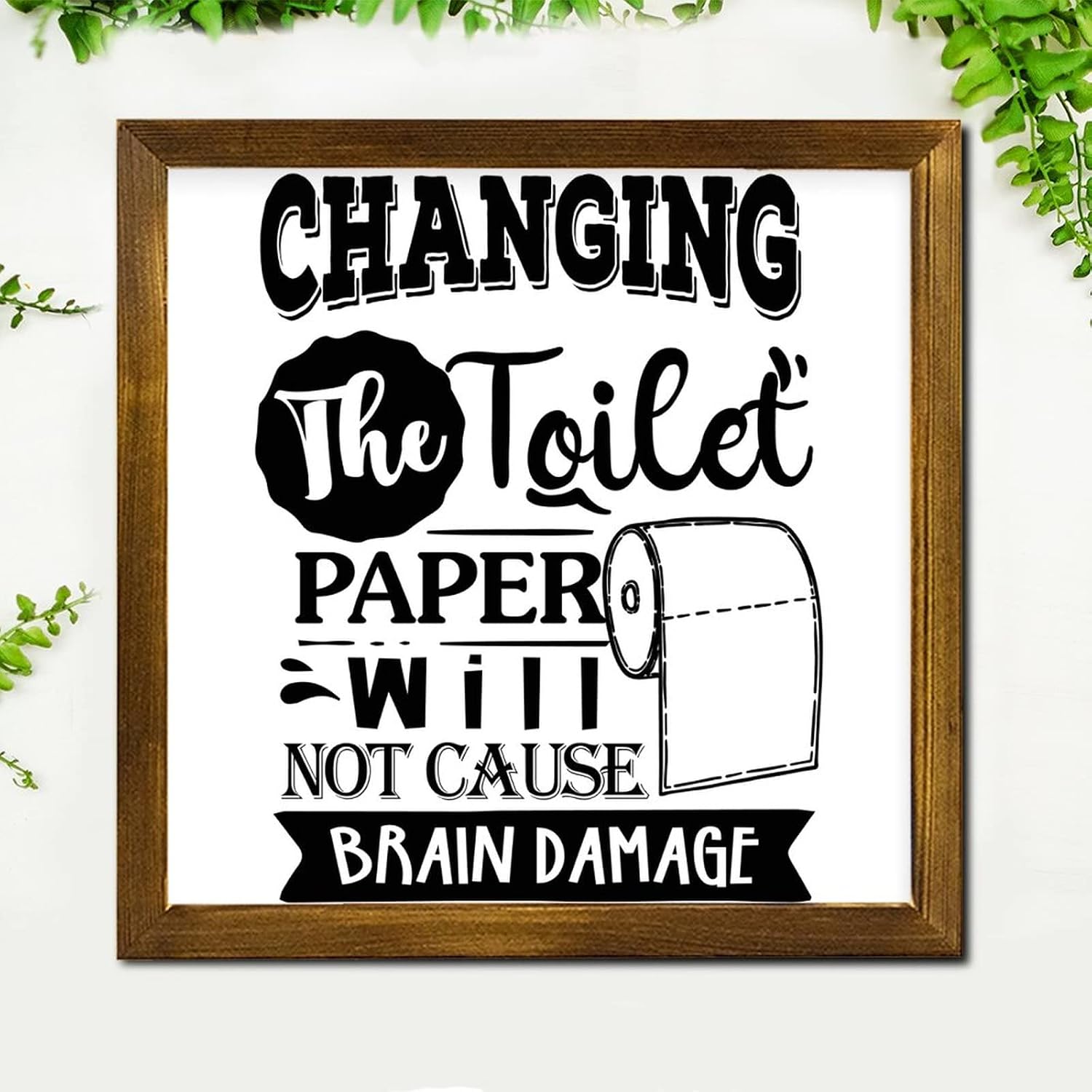 Changing The Toilet Paper Will Not Cause Brain Damage Wooden Framed Signs Bible Verse Wooden Plaque Vintage Home Family Wall Decoration for Laundry Room Bathroom Bedroom Home 12x12 Inch
