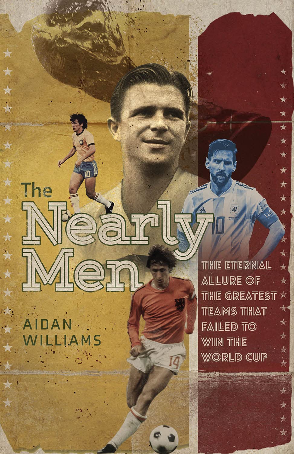 The Nearly Men: The Eternal Allure of the Greatest by Aidan Williams HARDBACK