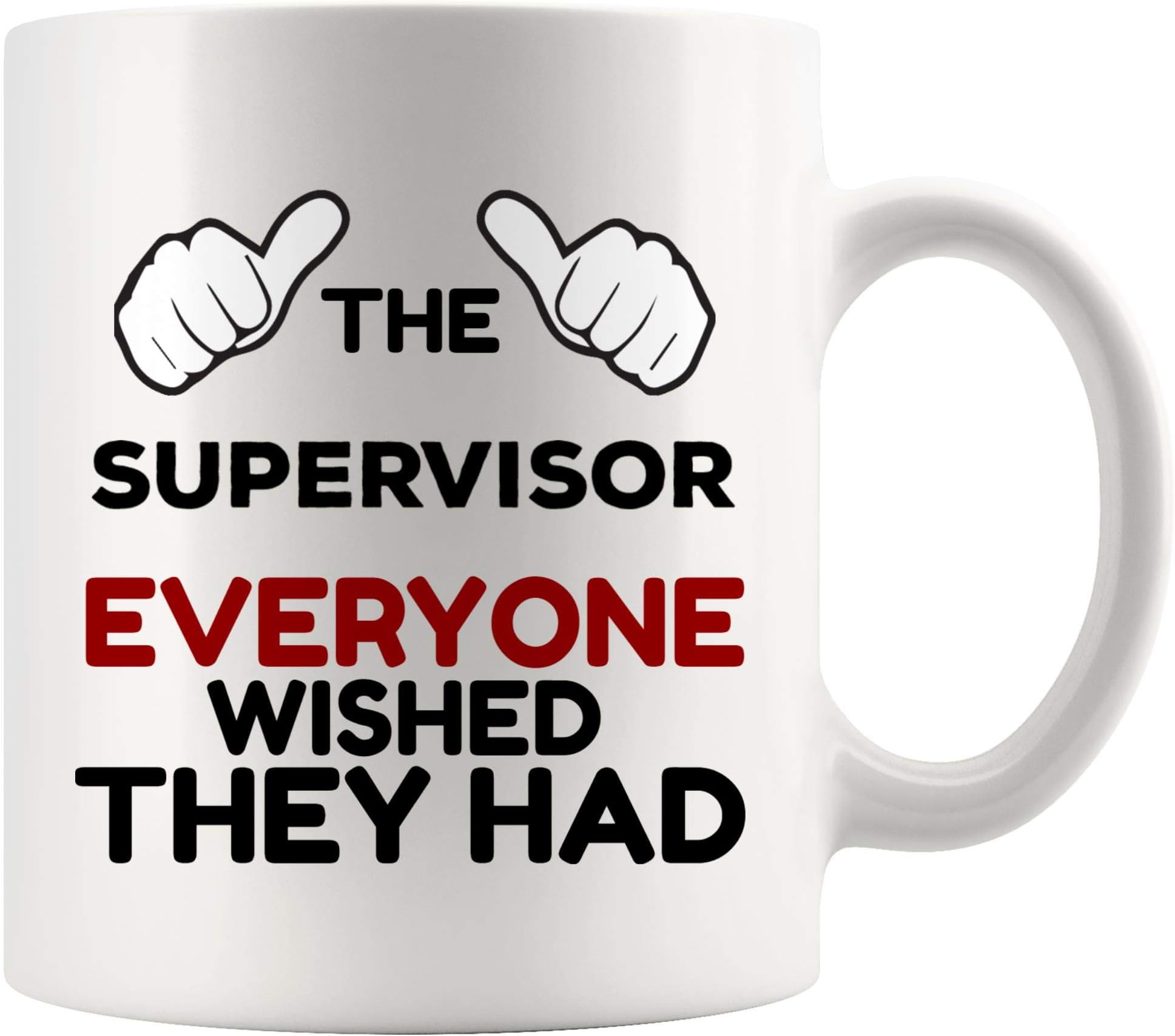 Best Greatest Awesome Ever Supervisor Mug Best Coffee Cup Gift Everyone Wihed They Had | Funny Gift Advisor Student Assistant Teacher World Best Mom Dad