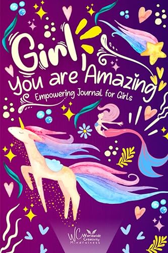Girl, You are Amazing! Empowering Journal for Girls To Encourage Growth Mindset and Develop Mindfulness and Gratitude. 50 Positive Mantras and Daily