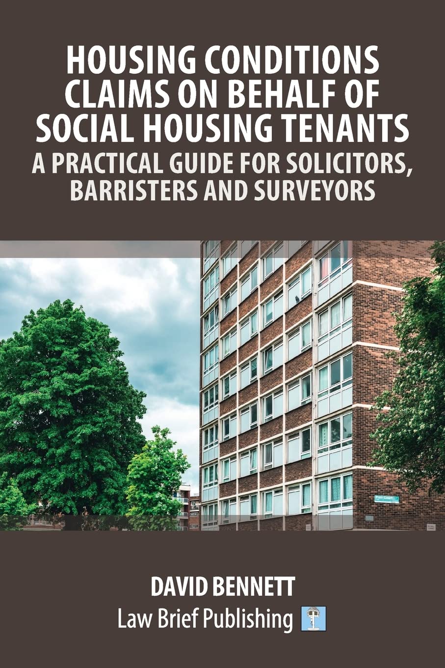Housing Conditions Claims on Behalf of Social Housing Tenants – A Practical Guide for Solicitors, Barristers and Surveyors
