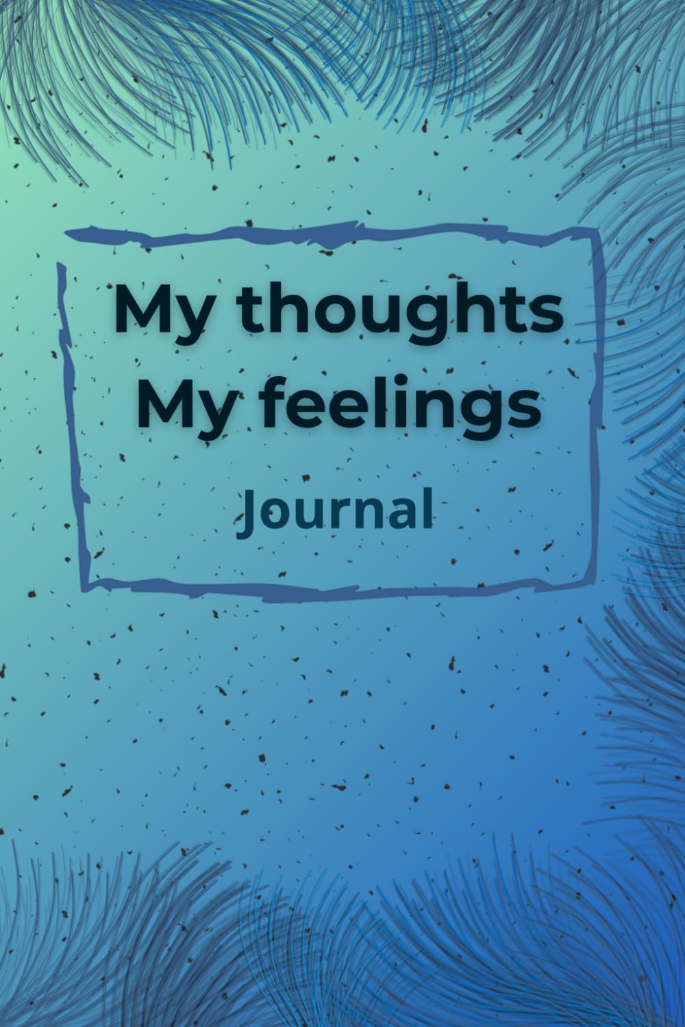 My Thoughts My Feelings: Journal (Blue)
