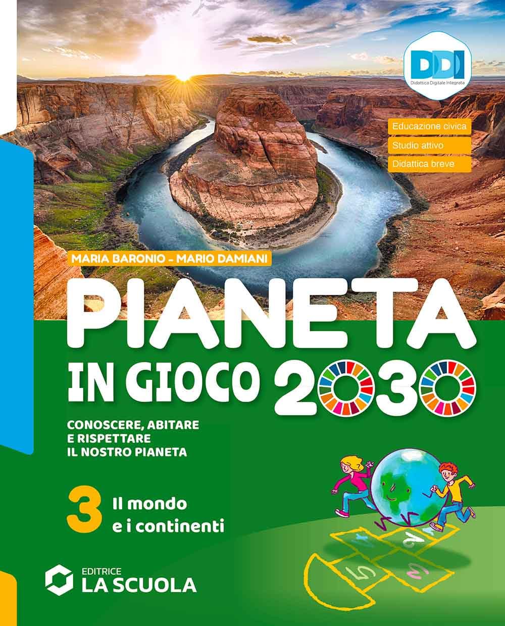 Pianeta in gioco 2030. Conoscere, abitare e rispettare il nostro pianeta. Geografia. Con Atlante e Verso l'esame. Per la Scuola media. Con e-book. Con ... online. Il mondo e i continenti (Vol. 3)
