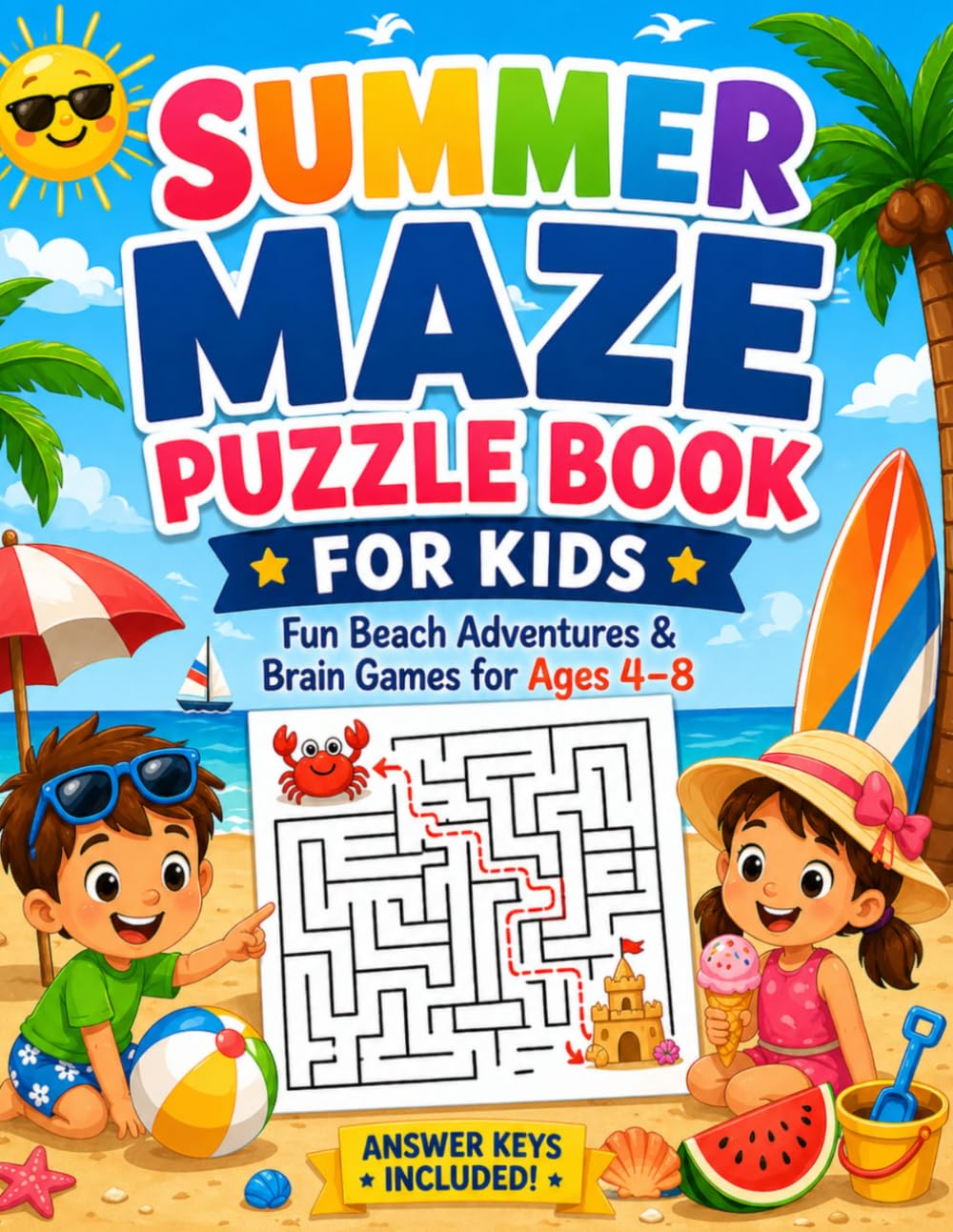 Summer Maze Puzzle Book for Kids Fun Beach Adventures & Brain Games for Ages 4–8: Fun Mazes • Beach & Vacation Theme • Boost Focus, Logic & Problem Solving • Answer Keys Included