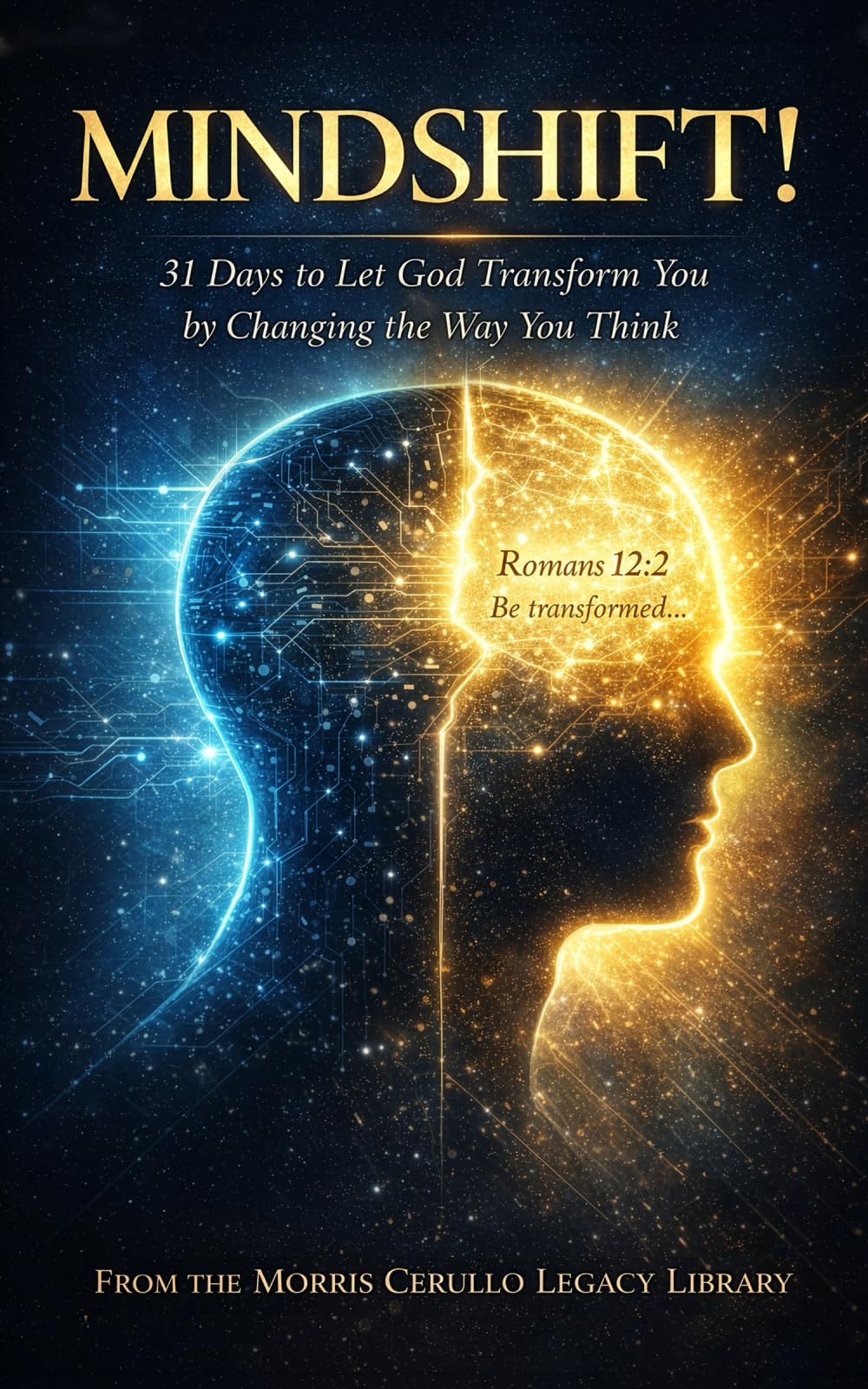 MINDSHIFT!: 31 Days to Let God Transform You by Changing the Way You Think (The Morris Cerullo Legacy Library)