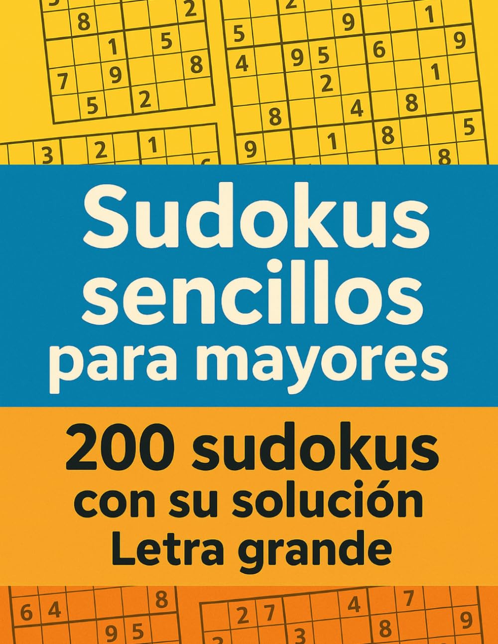 Sudokus sencillos para mayores: 200 sudokus fáciles con soluciones | Letra grande para una lectura cómoda y relajante
