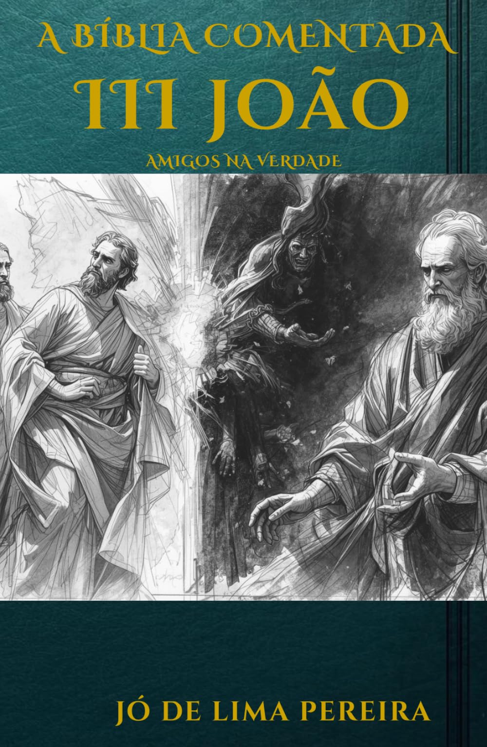 A Bíblia Comentada: III Epístola de João: Amigos na Verdade (BÍBLIA COMENTADA - VERSÍCULO POR VERSÍCULO)