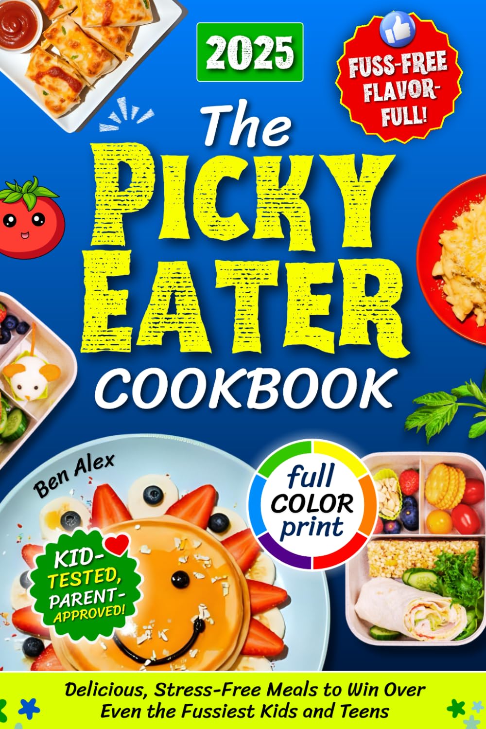 The Picky Eater Cookbook: Delicious, Stress-Free Meals to Win Over Even the Fussiest Kids and Teens