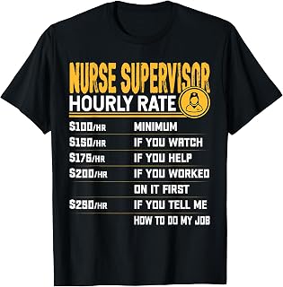 Nurse Supervisor Hourly Rate - Funny Nursing Supervisor T-Shirt