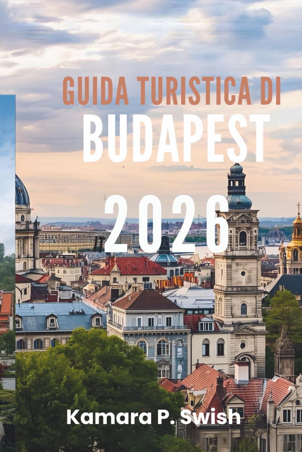 GUIDA TURISTICA DI BUDAPEST 2026: "Da Buda a Pest: esplora il fascino di due città"