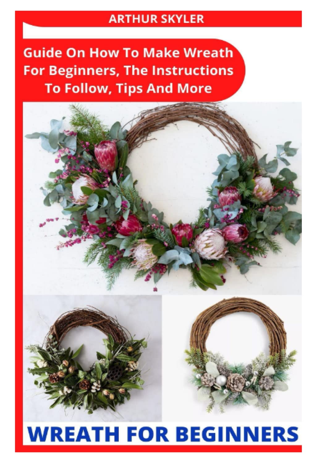 WREATH FOR BEGINNERS: Guide On How To Make Wreath For Beginners, The Instructions To Follow, Tips And More