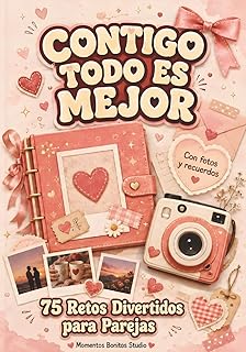 Contigo Todo es Mejor: 75 Retos Divertidos para Parejas con Fotos y Recuerdos