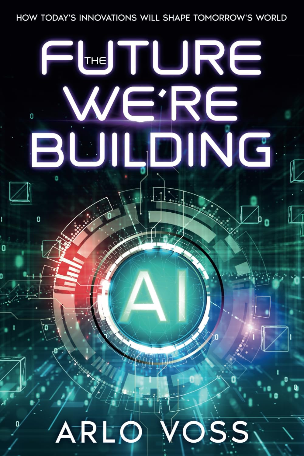 The Future We're Building: How Today's Innovations Will Shape Tomorrow's World
