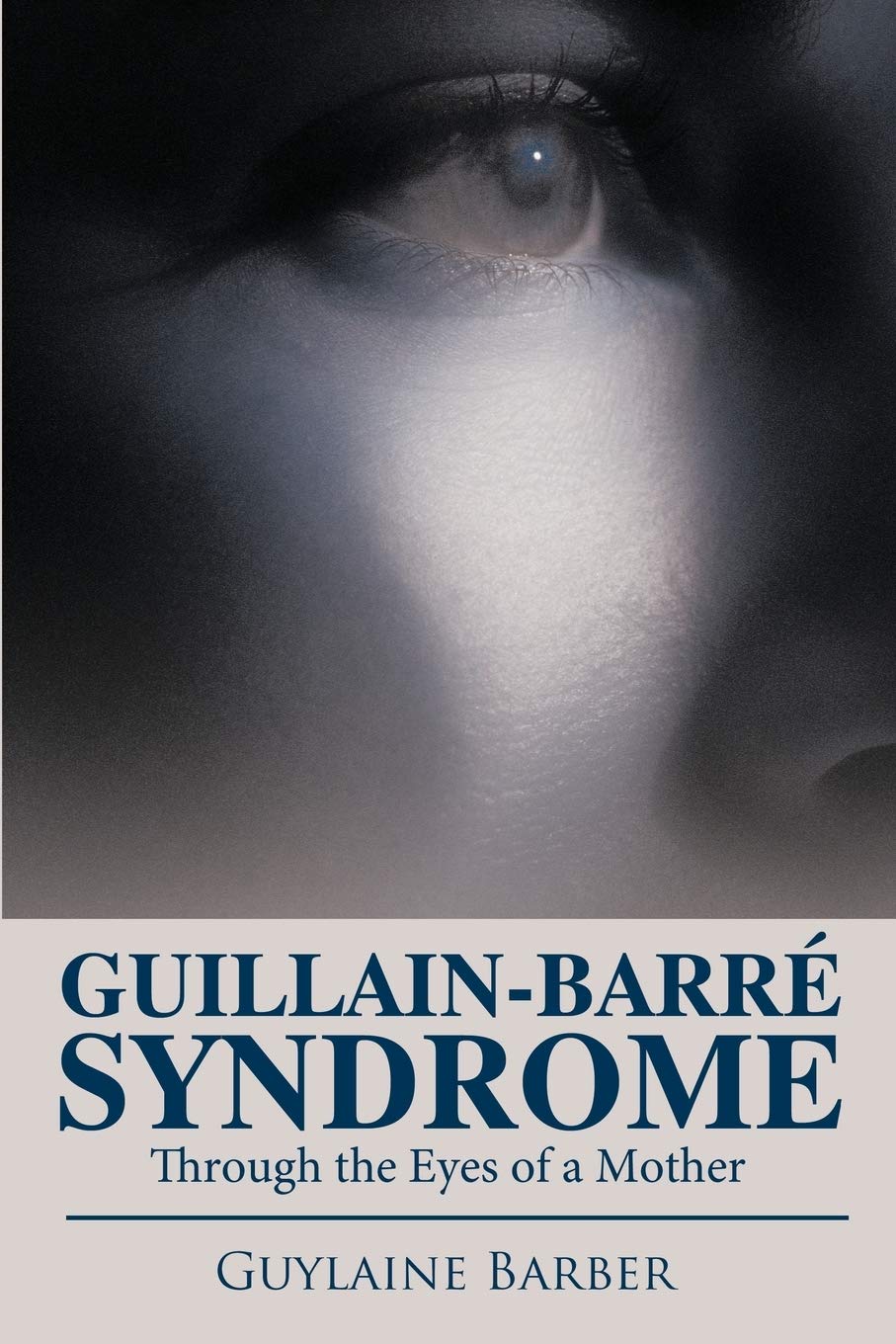 Guillain-Barre Syndrome: Through the Eyes of a Mother