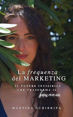 La Frequenza del marketing: Il potere invisibile che trasforma il business