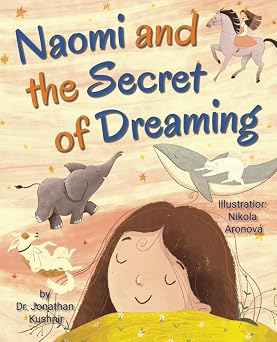 Naomi and the Secret of Dreaming Naomi Learns about Dreams and Nightmares