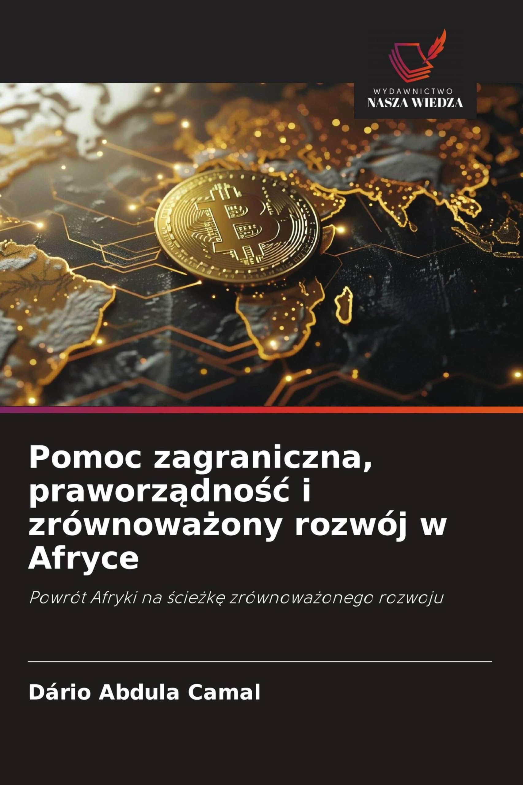 Pomoc zagraniczna, praworz¿dno¿¿ i zrównowa¿ony rozwój w Afryce: Powrót Afryki na ¿cie¿k¿ zrównowa¿onego rozwoju