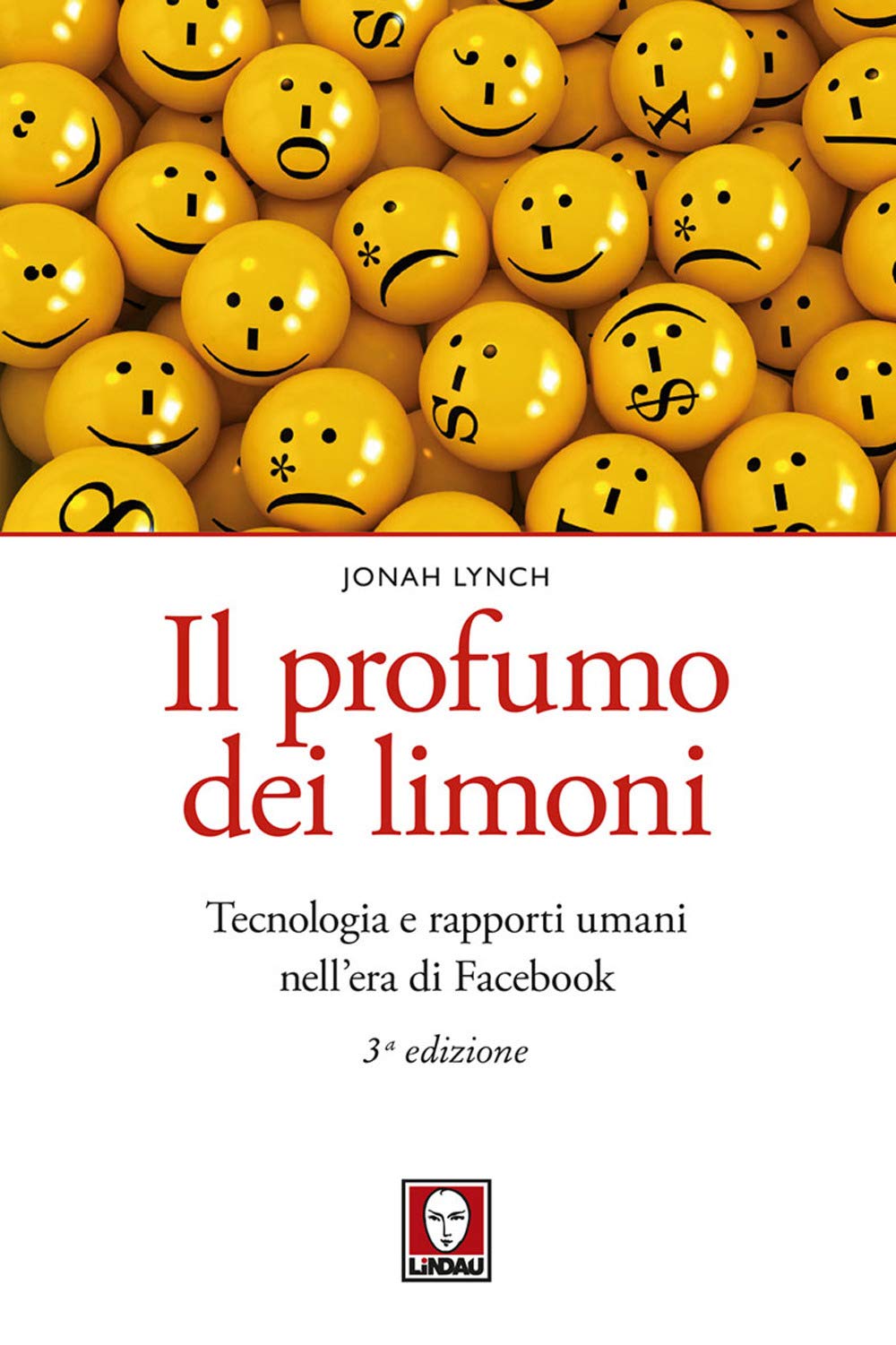 Il Profumo Dei Limoni. Tecnologia E Rapporti Umani Nell'era Di Facebook. Nuova Ediz. - 4