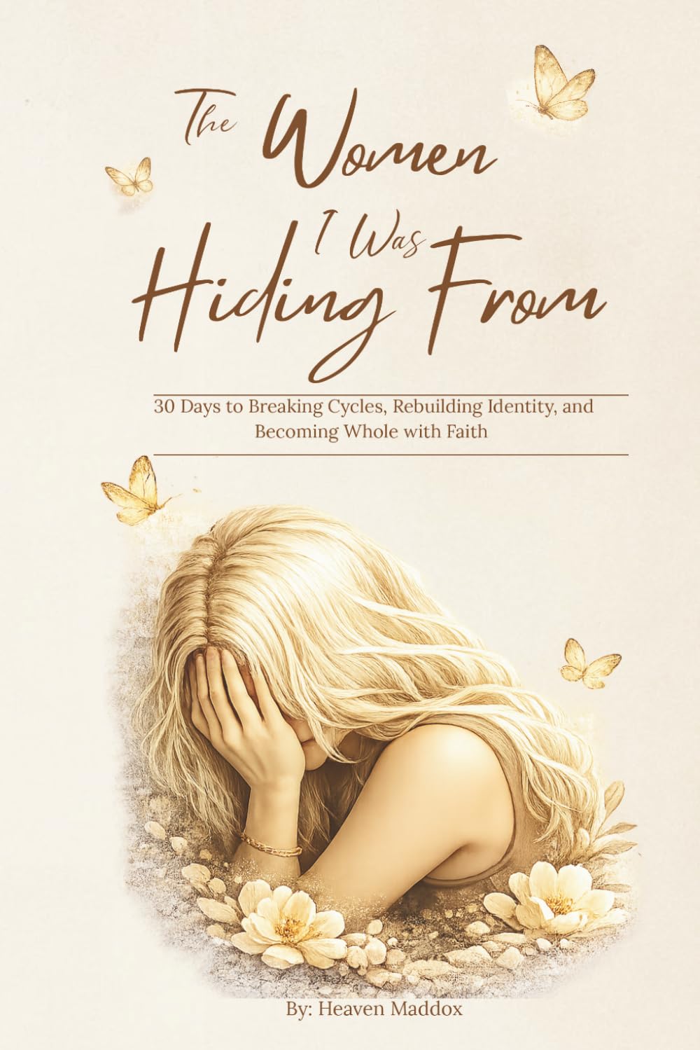 The Women I Was Hiding From: by Heaven Maddox (A Better You)