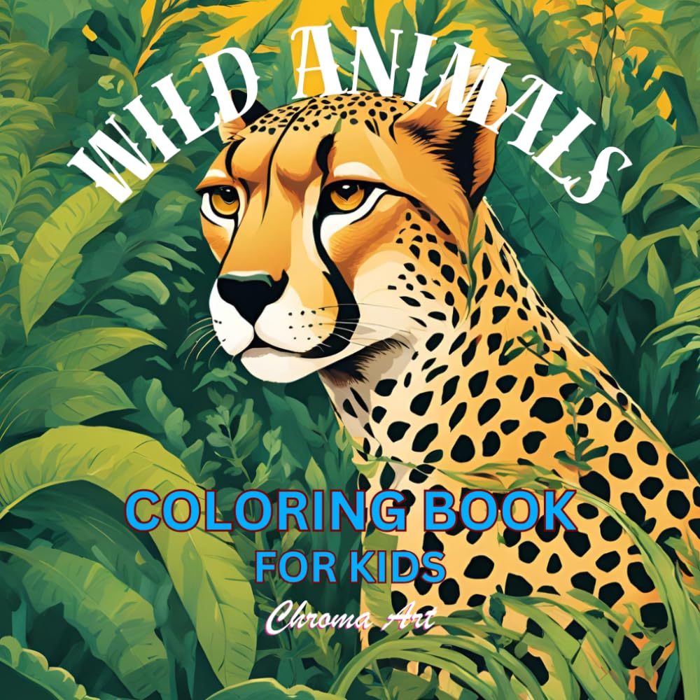 Wild Wonders: Animal Coloring Adventures for Kids: Explore the Animal Kingdom with Fun and Creativity