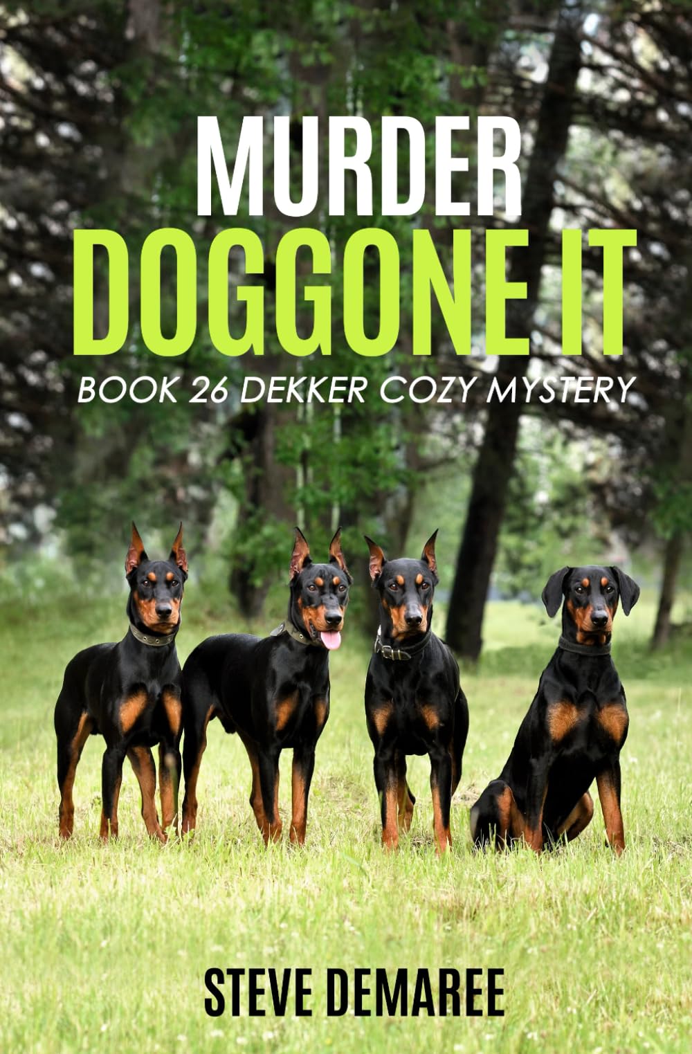 MURDER DOGGONE IT: Book 26 Dekker Cozy Mystery Series