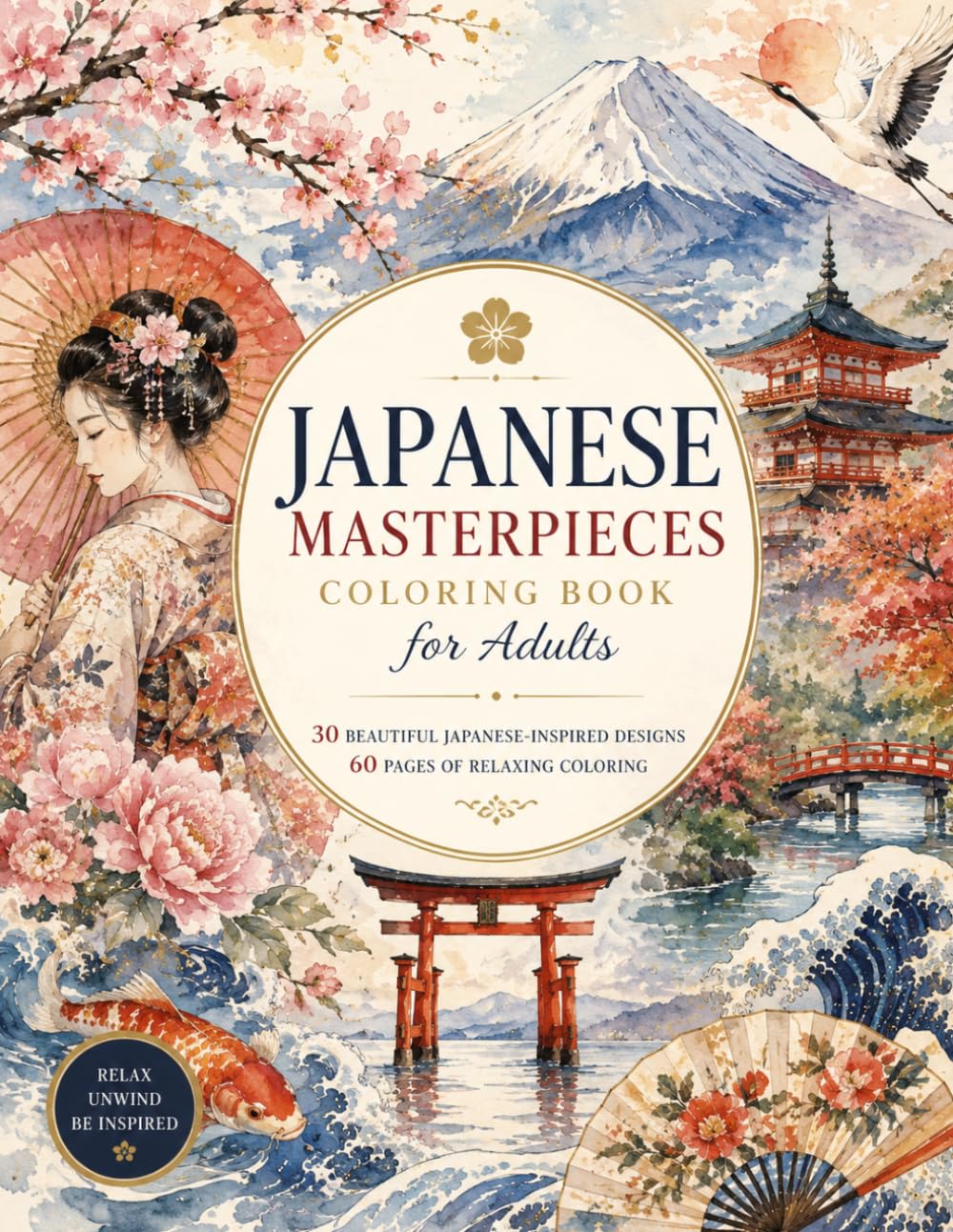 Japanese Masterpieces Coloring Book for Adults: 30 Beautiful Japanese-Inspired Designs | 60 Pages of Relaxing Coloring Featuring Mount Fuji, Geisha, ... Temples, Cherry Blossoms & Traditional Art
