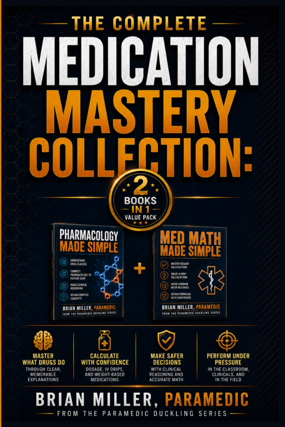 The Complete Medication Mastery Collection: EMS Pharmacology and Med Math Made Simple (Paramedic Duckling)