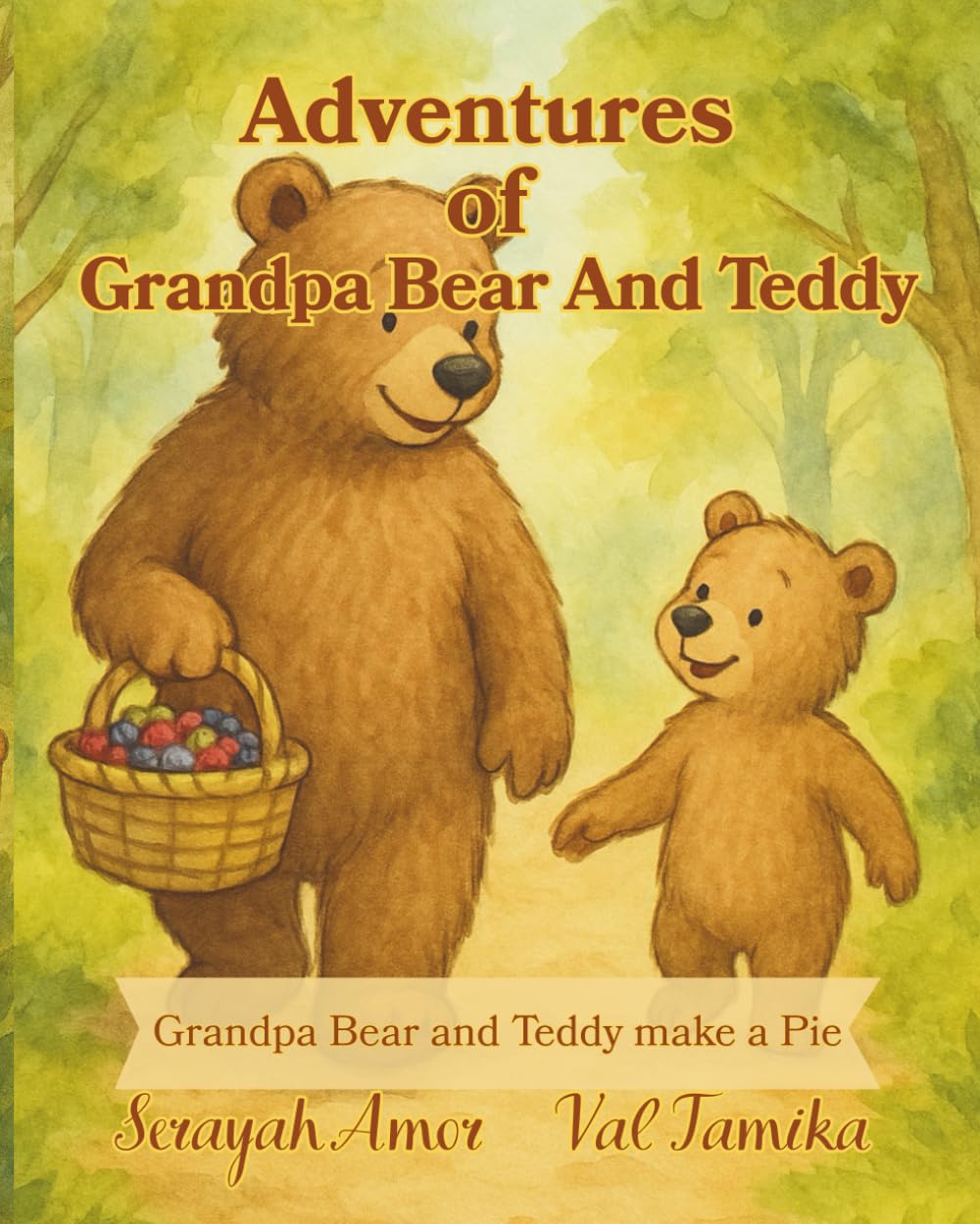 Adventures of Grandpa Bear and Teddy: Grandpa Bear and Teddy Make A Pie