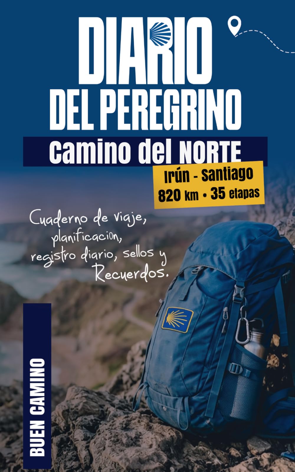 Diario del Peregrino - Camino del Norte: Irún - Santiago de Compostela - Cuaderno de viaje, planificación, registro diario, sellos y recuerdos (820 km - 35 etapas)