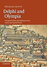 Delphi and Olympia: The Spatial Politics of Panhellenism in the Archaic and Classical Periods