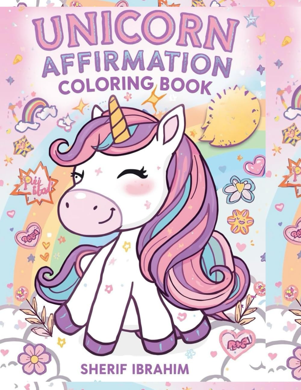 Unicorn Affirmation Coloring Book: Positive Affirmations, Magical Unicorns and Cute Coloring Pages to Build Confidence and Creativity