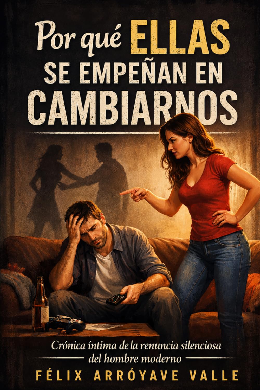 Por qué ellas se empeñan en cambiarnos