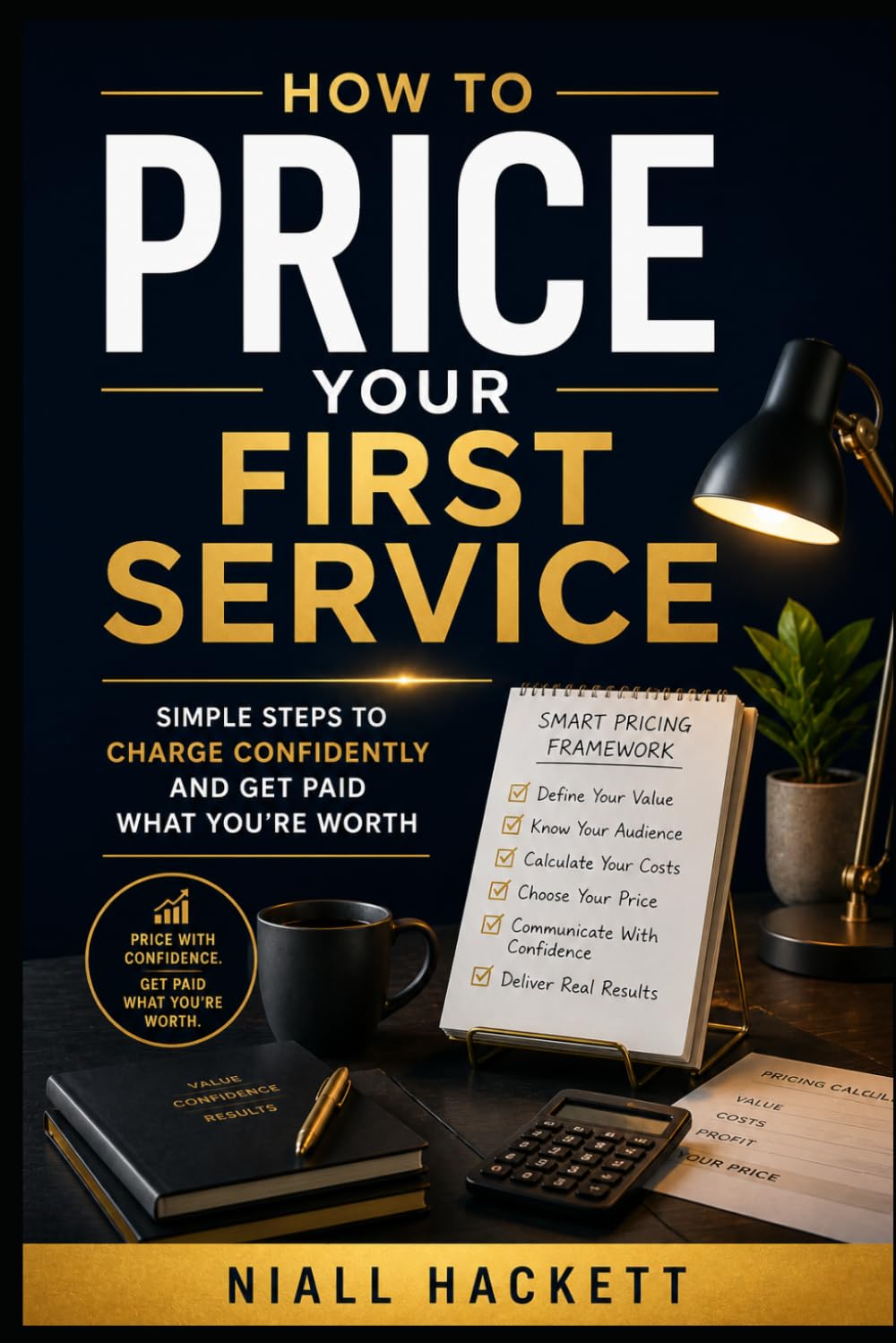 How to Price Your First Service: Simple Steps to Charge Confidently and Get Paid What You’re Worth
