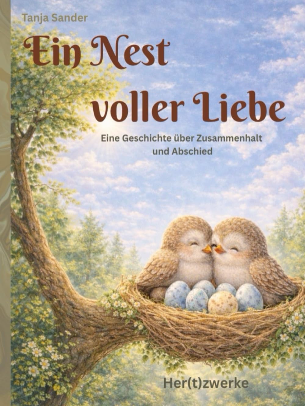 Ein Nest voller Liebe: eine Geschichte über Zusammenhalt und Abschied
