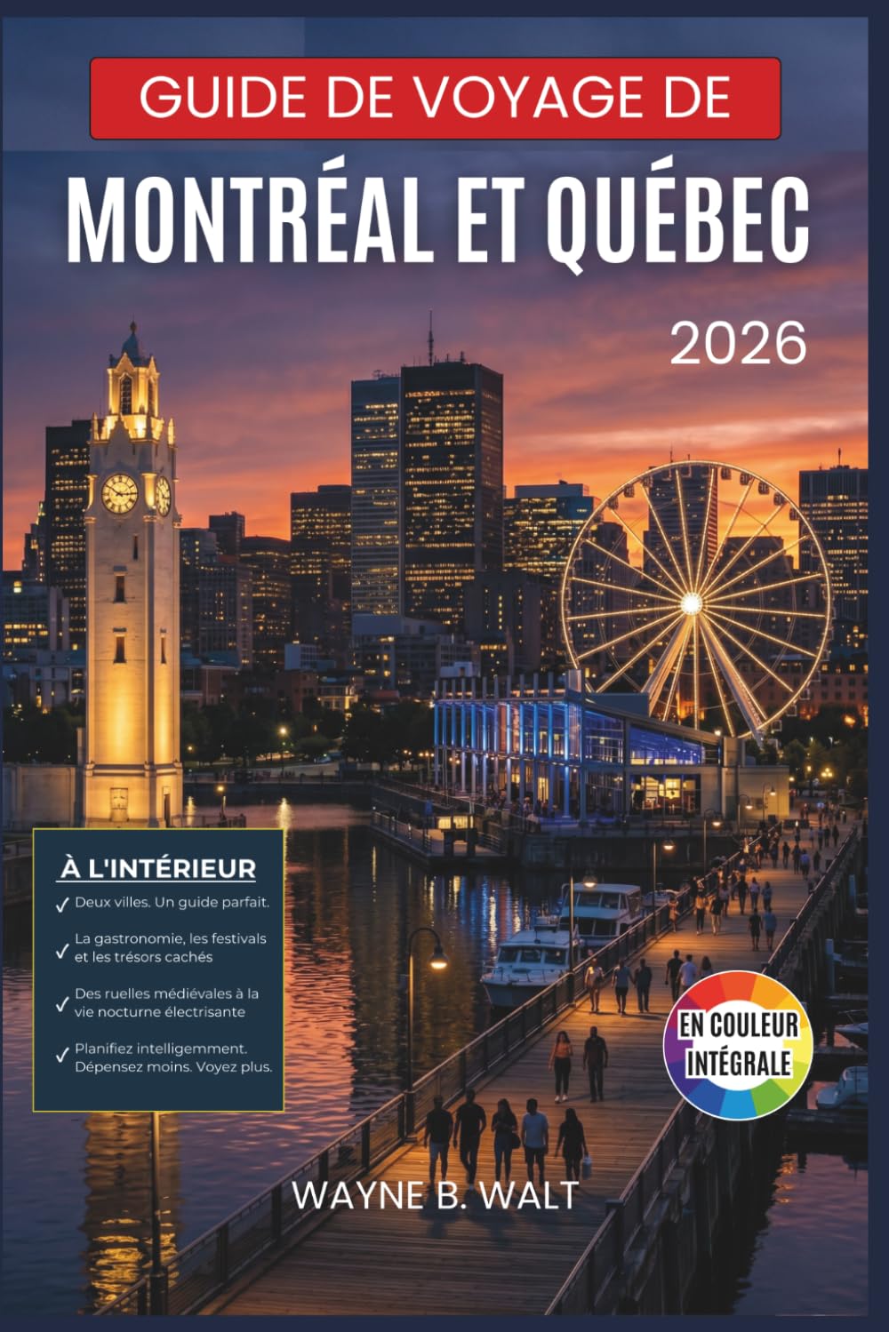 Guide de voyage de Montréal et Québec 2026: Un guide indispensable pour découvrir les quartiers franco-canadiens, les marchés alimentaires, les ... et planifier des voyages saisonniers.