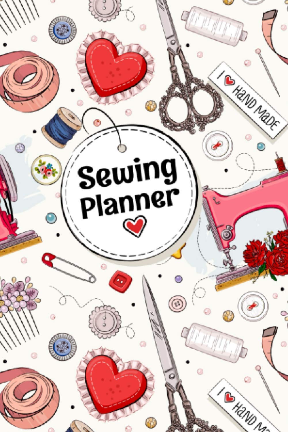 Sewing Planner: Sewing Project Journal Gifts for Sewing Lovers. Best Sewing Tracker Gifts for Sewers sewing planner Diary for Sewing & Crafting ... | Planner & Organizer Notebook for Projects