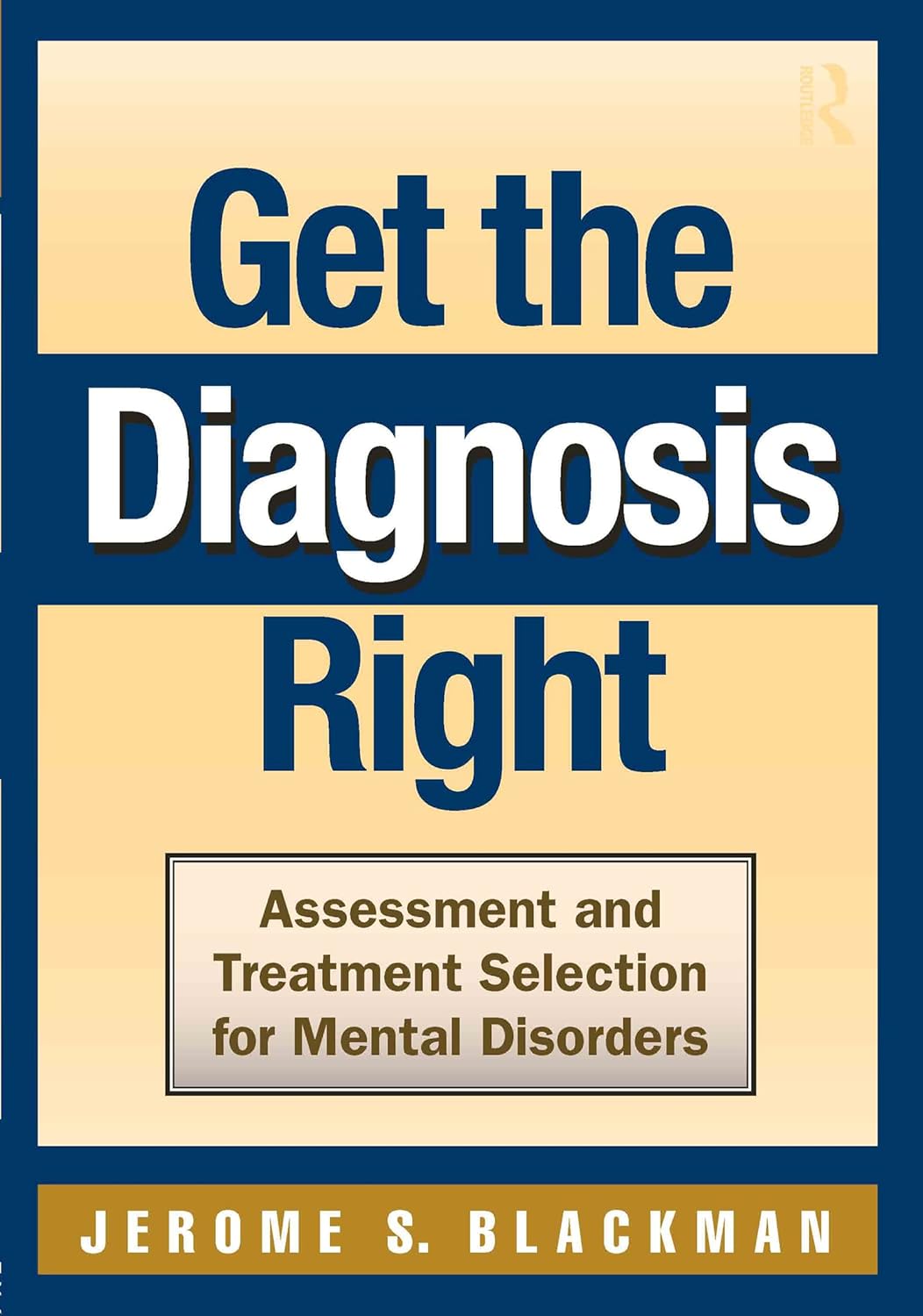 Get the Diagnosis Right: Assessment and Treatment Selection for Mental Disorders      1st Edition, Kindle Edition