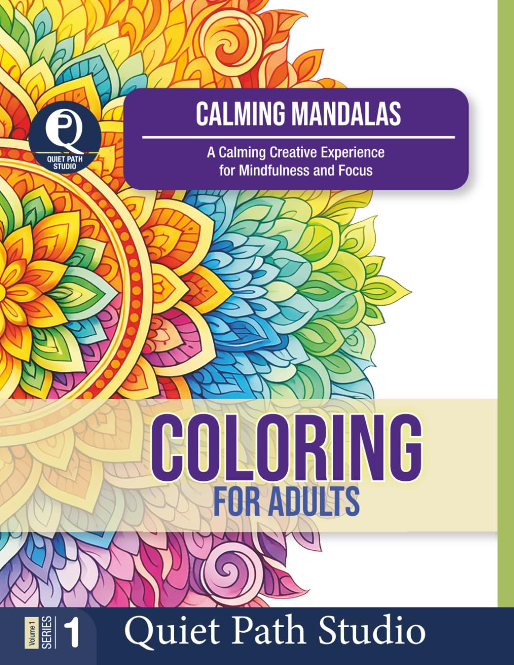 CALMING MANDALAS: A Calming Creative Experience for Mindfulness and Focus (Quiet Path Studio — Adult Coloring Collection)