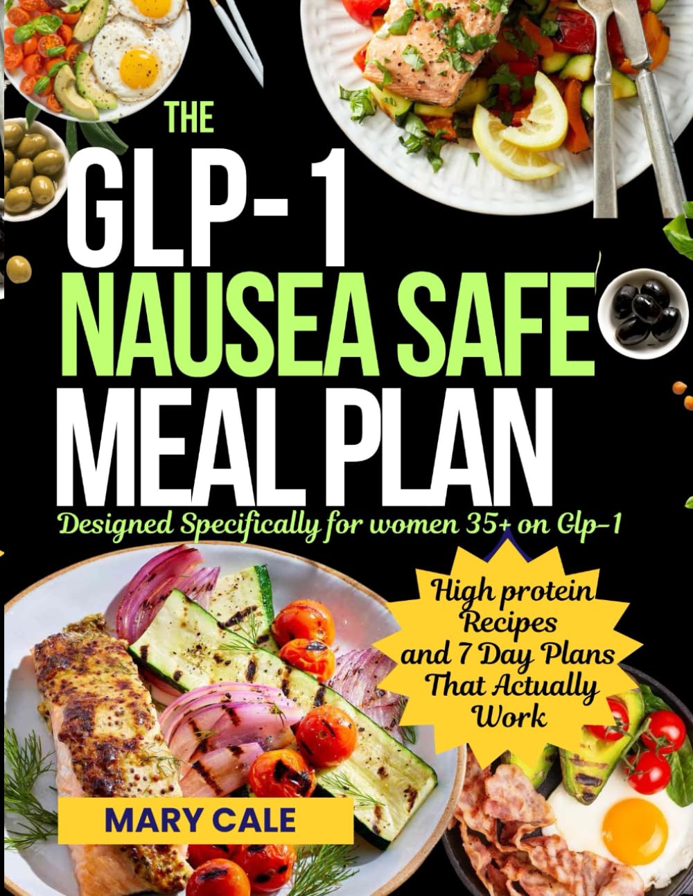 THE GLP-1 NAUSEA -SAFE MEAL PLAN DESIGNED FOR WOMEN 35+ ON GLP-1s: High-Protein Recipes & 7-Day Plans that actually works (Glp-1 Wellness Kitchen Series)