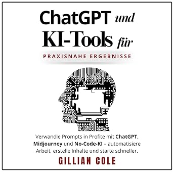 ChatGPT und KI-Tools für praxisnahe Ergebnisse Hörbuch von Gillian Cole episode artwork