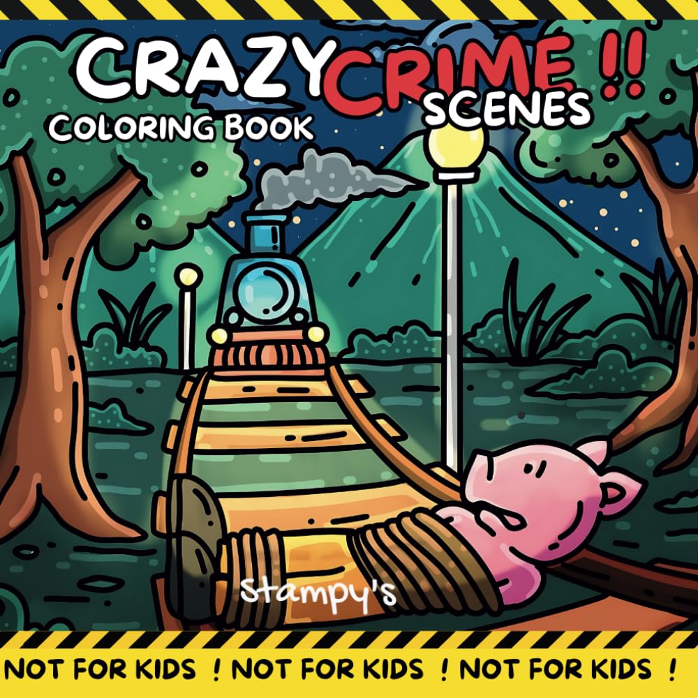 Crazy Crime Scenes: The Dark Humor Crime Scene Coloring Book for ADULTS ONLY - NOT FOR KIDS - Hand Drawn Original Illustrations.